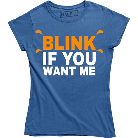 womens blink if you want me funny flirting sarcastic pick up line t shirt