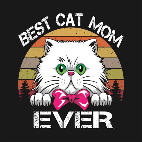 Best Cat Mom Ever T For Mothers Day Mothers Day T T Shirt