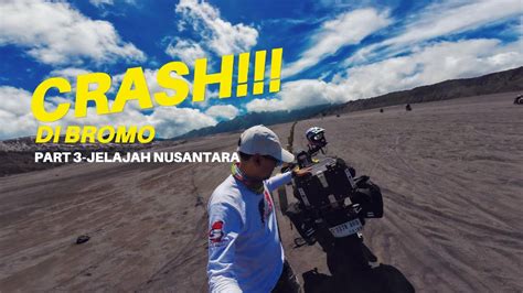 Part Crash Di Bromo Solo Motovlog Touring Ke Ntt Youtube