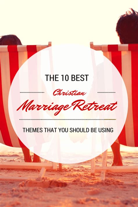 The 10 Best Themes For Christian Marriage Retreats Christian Camp Pro