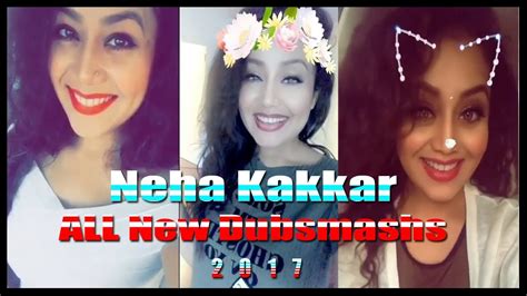 Neha Kakkar New Dubsmash 2017 Latest Dubsmash By Neha Kakkar 2017