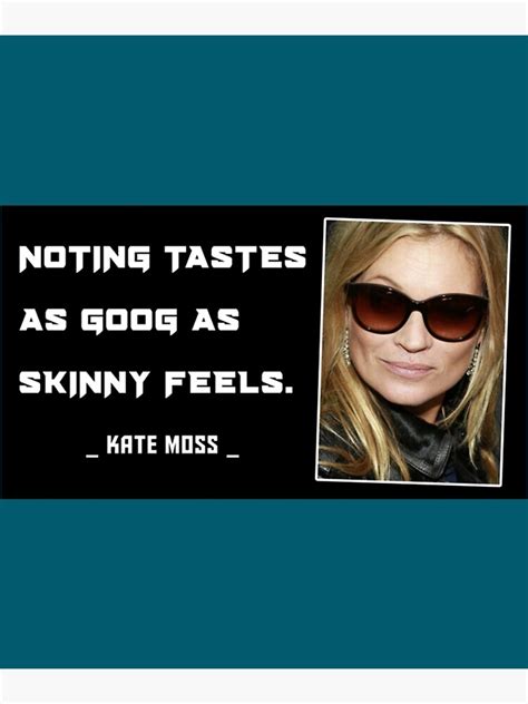 Kate Moss Quotes Poster For Sale By Rickterry Redbubble