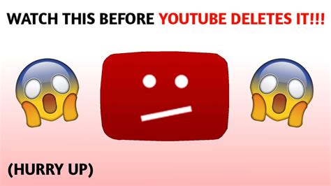 Watch This Before Youtube Deletes Ithurry Up Youtube