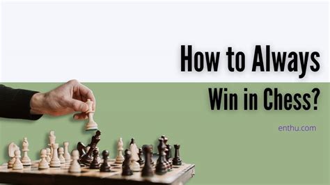 How To Always Win In Chess Enthuziastic