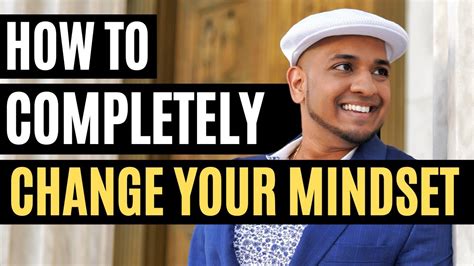 How To Completely Change Your Mindset Youtube