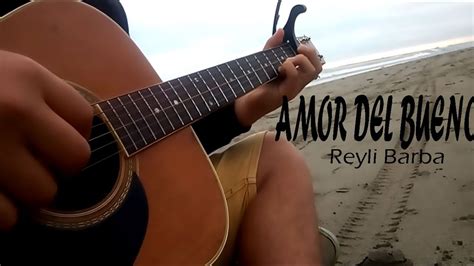 amor del bueno reyli barba guitarra cover fingerstyle [tab] youtube