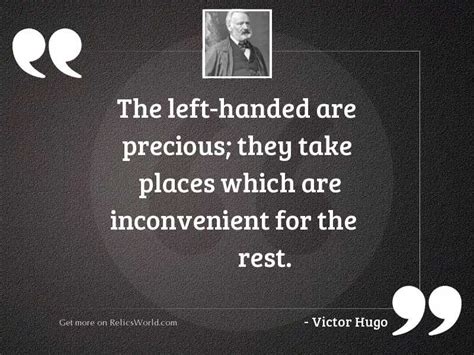 The Left Handed Are Precious Inspirational Quote By Victor Hugo