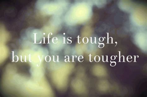 Life Is Tough But You Are Tougher Searchquotes