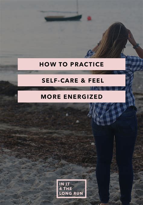 How To Practice Self Care And Feel More Energized In It For The Long Run