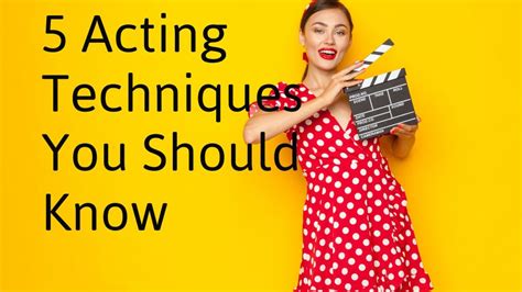 5 Acting Techniques You Need To Know If You Want To Become An Actor