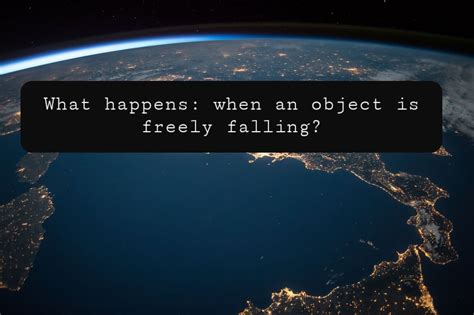 What Happens When An Object Is Freely Falling Know Physics