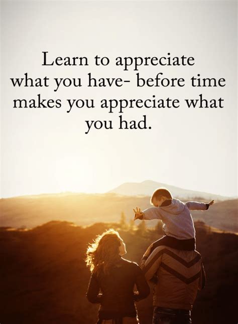 Appreciate What You Have Quotes Learn To Appreciate What You Have
