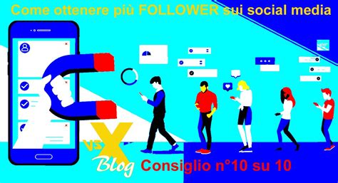 Come Ottenere Più Follower Sui Social Media 10 Di 10 Vsx Blog