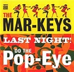 The Mar-Keys - Last Night! / Do The Pop-Eye (2002, CD) | Discogs