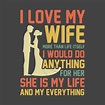 I love my wife more than life itself Husband quote ...