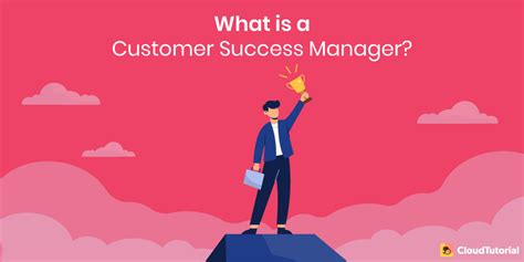 6 Key Roles And Responsibilities Of Customer Success Manager