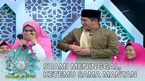 Suami Meninggal Ketemu Sama Mantan Siraman Qolbu Mamah Dedeh Youtube