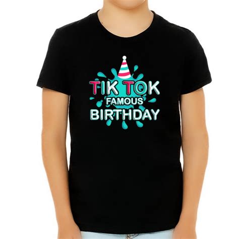 Tik Tok Birthday Shirt Tik Tok Famous Prints T Cotton Tee Soft Loose O