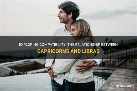 Exploring Compatibility The Relationship Between Capricorns And Libras