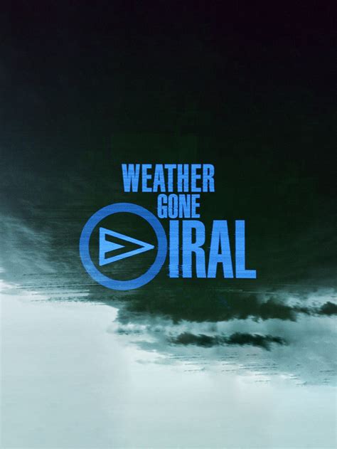 Weather Gone Viral Full Cast Crew Tv Guide