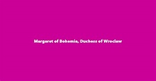 Margaret of Bohemia, Duchess of Wroclaw - Spouse, Children, Birthday & More