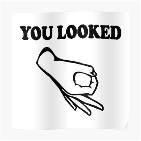 You Looked Meme Posters Redbubble