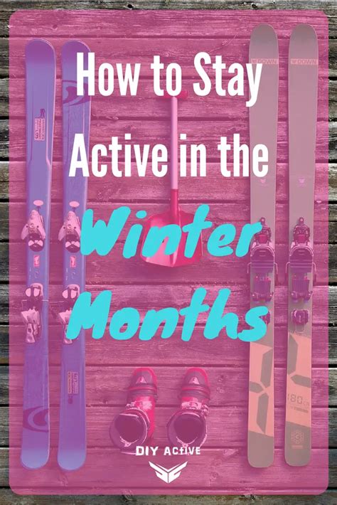 How To Stay Active In The Winter Months Diy Active