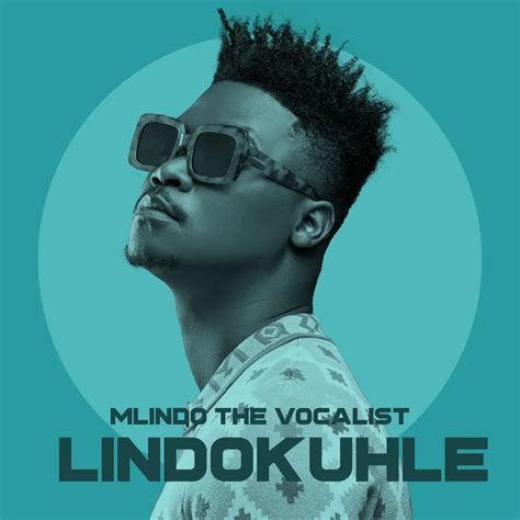 Mlindo The Vocalist Lindokuhle Album Dipronews24horas
