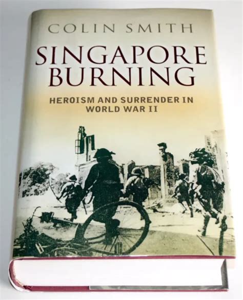 singapore burning heroism and surrender in world war ii in vendita picclick it