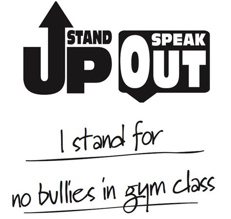 The Words Stand Up Speak Out And I Stand For No Bullies In Gym Class
