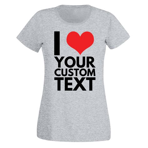 Ladies I Heart Custom Text T Shirt Personalised T Shirt