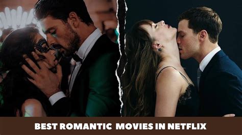 Top 10 Sexiest Movies On Netflix Right Now Watch Alone Movies Youtube
