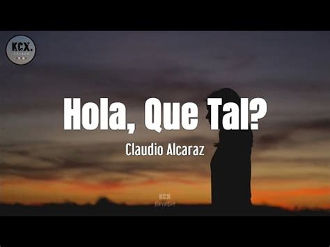 Claudio Alcaraz Hola Que Tal Letra YouTube