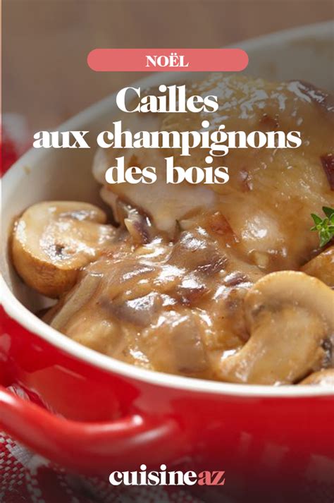 Découvrez la recette de cailles farcies au foie gras avec femme actuelle le mag. Cailles aux champignons des bois | Recette | Champignon ...