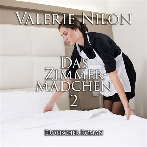 Valerie Nilon Das Zimmermädchen 2 Hörbuch Download Bei Ebook De