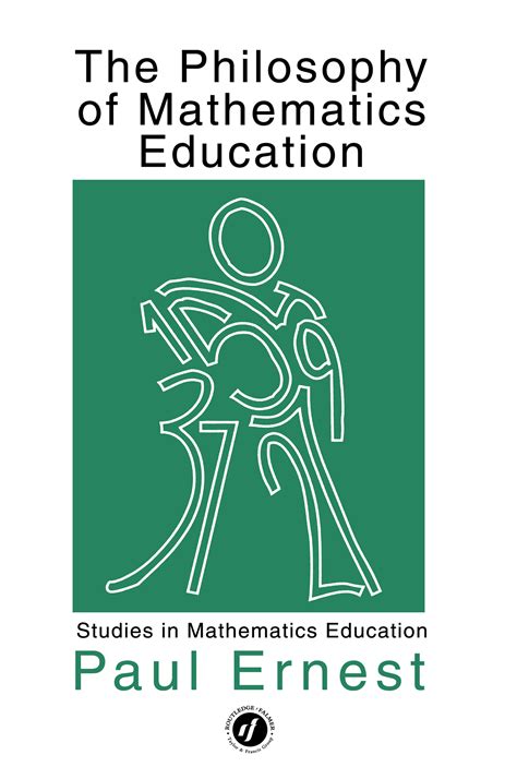 The Philosophy Of Mathematics Education Taylor And Francis Group