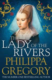 The Lady Of The Rivers Book By Philippa Gregory Official Publisher