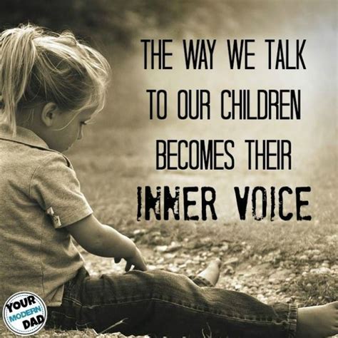 The Way We Talk To Our Children Becomes Their Inner Voice Parenting