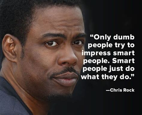 Quote Of The Week Chris Rock Comedian Quotes Dumb