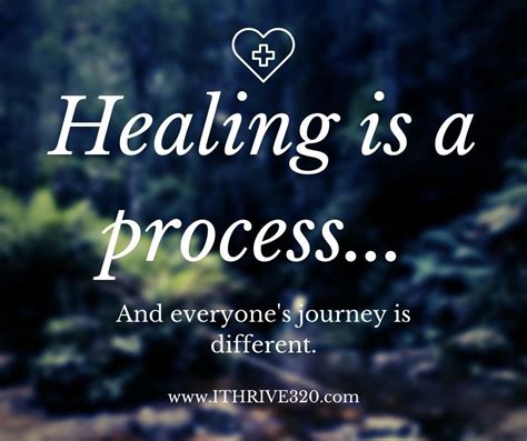 Healing Is A Process And Everyone S Journey Is Different There Is