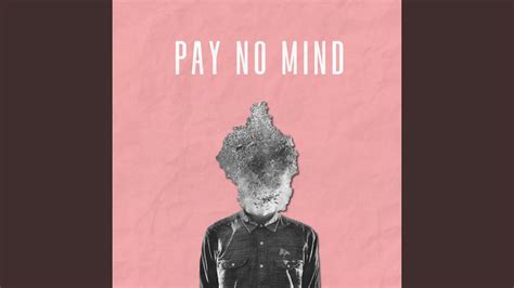 Pay No Mind Youtube Music