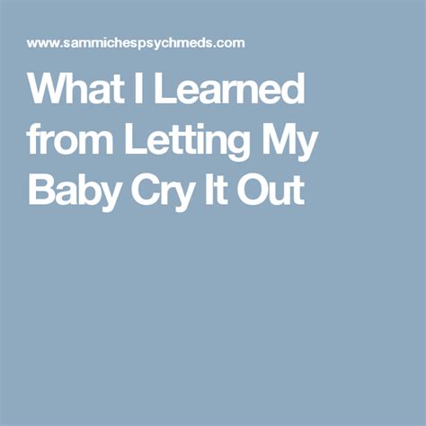 What I Learned From Letting My Baby Cry It Out Cry It Out Baby
