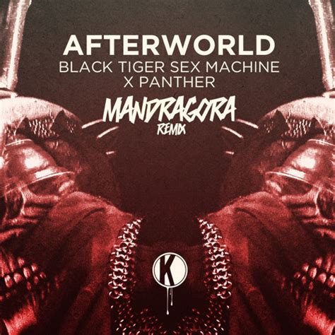 Stream Black Tiger Sex Machine Afterworld Mandragora Remix Out Now By Dj Mandragora “the