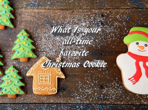 Favorite christmas cookie meme : What Is Your All Time Favorite Christmas Cookie? We Want Your Vote!