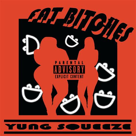 fat bitches single by yung squeeze spotify