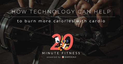 How Tech Can Help To Burn More Calories During Cardio 20 Fit