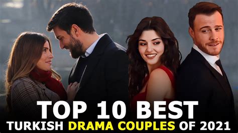 Top 10 Best Turkish Drama Couples Of 2021 With The Best Chemistry Youtube