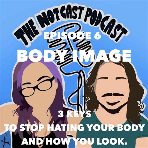Body Image: 3 Keys To Stop Hating Your Body & How You Look [PODCAST