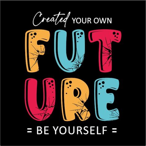 Premium Vector Future Be Yourself Graphic Typography For Tshirt