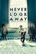 Never Look Away / Не отвръщай поглед - Гледай онлайн